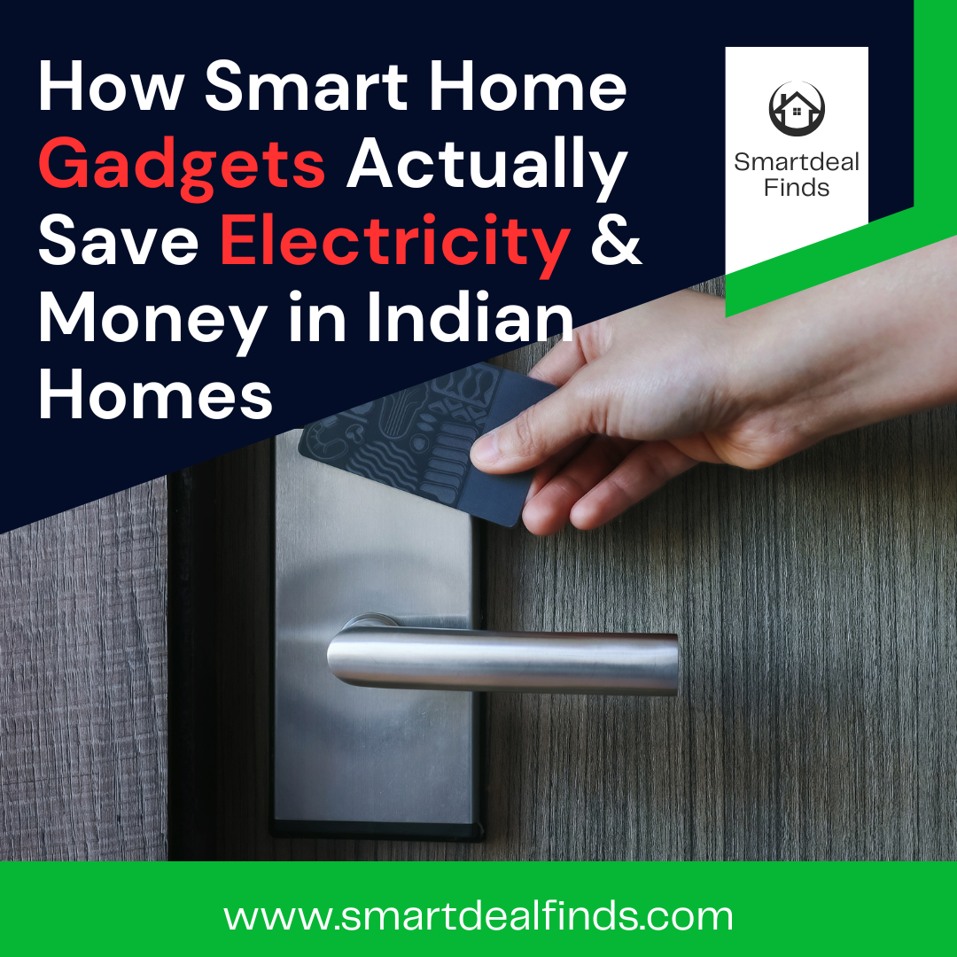 Cut Your Power Bill: 9 Smart Home Gadgets Indian Families Swear By (2026) How smart home gadgets save electricity and money in Indian homes using practical automation solutions